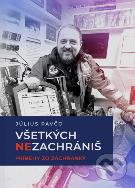 Všetkých nezachrániš (Príbehy zo záchranky)