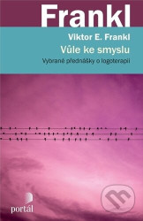 Vůle ke smyslu (Vybrané přednášky o logoterapii)