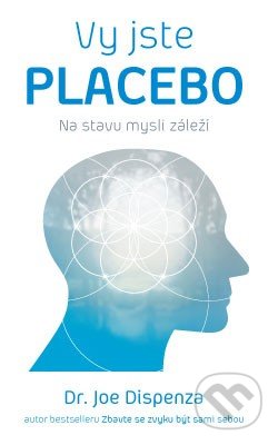 Vy jste placebo (Na stavu mysli záleží)