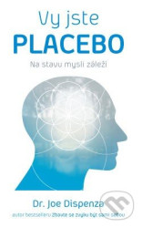 Vy jste placebo (Na stavu mysli záleží)