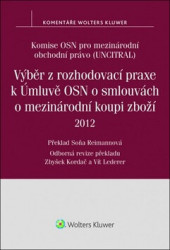 Výběr z rozhodovací praxe k Úmluvě OSN o smlouvách o mezinárodní koupi zboží (2012) - kniha z kategorie Mezinárodní právo