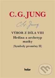Výbor z díla VIII. - Hrdina a archetyp matky