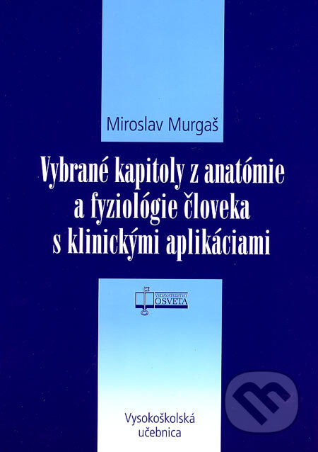 Vybrané kapitoly z anatómie a fyziológie človeka s klinickými aplikáciami - kniha z kategorie Medicína