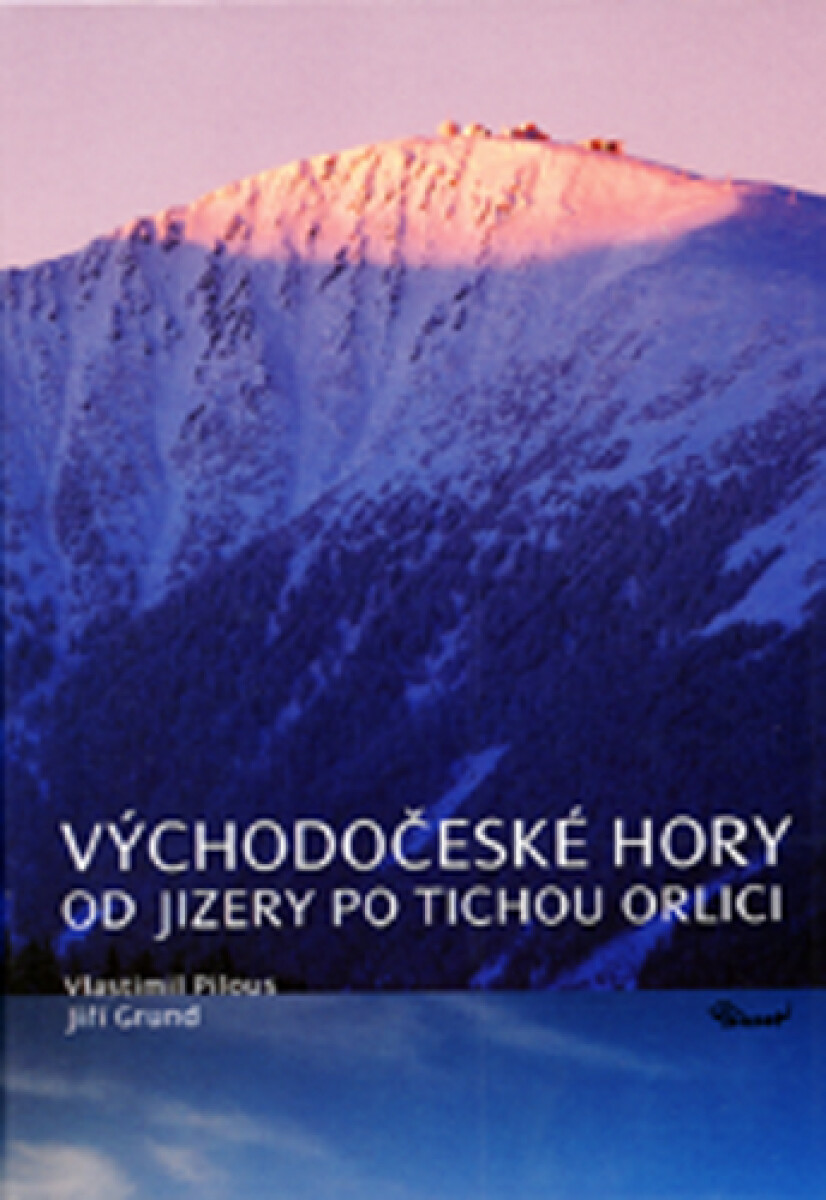 Východočeské hory – Od Jizery po Tichou Orlici - Vlastimil Pilous