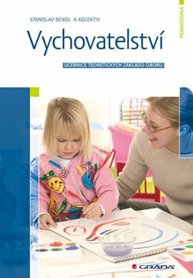 Vychovatelství - Učebnice teoretických základů oboru - Stanislav Bendl