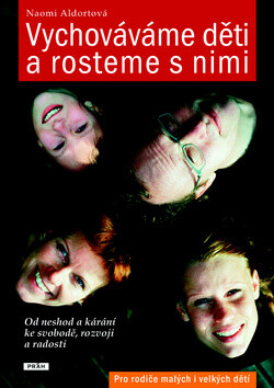 Vychováváme děti a rosteme s nimi - Od neshod a kárání ke svobodě, rozvoji a radosti