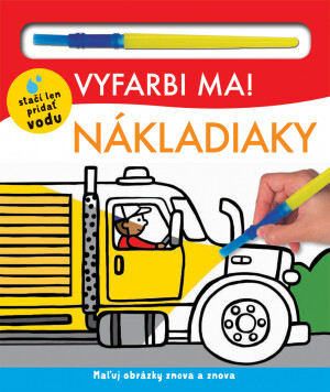 Vyfarbi ma! Nákladiaky - Hannah Mitchel, Kylie Hamley, Lindsay Sagar, Will Putnam