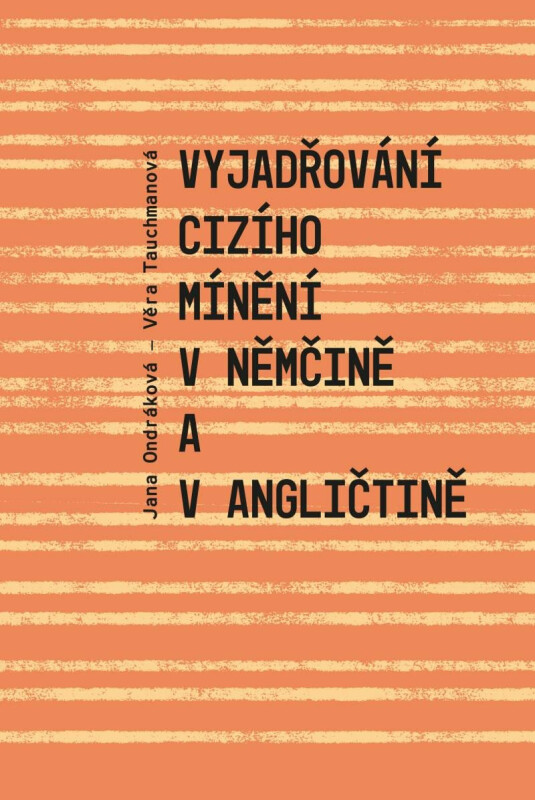 Vyjadřování cizího mínění v němčině a v angličtině - Jana Ondráková, Věra Tauchmanová