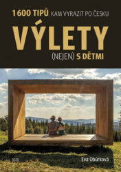 Výlety (nejen) s dětmi (1 600 tipů, kam vyrazit po Česku) - kniha z kategorie Průvodci Evropou