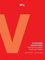 Vynalézání budoucnosti (Postkapitalismus a svět bez práce) - kniha z kategorie Sociologie