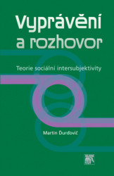 Vyprávění a rozhovor (Teorie sociální intersubjektivity) - kniha z kategorie Sociologie