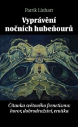 Vyprávění nočních hubeňourů (Čítanka světového frenetismu: horor, dobrodružství, erotika) - kniha z kategorie Literární věda