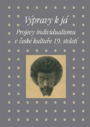Výpravy k já (Projevy individualismu v české kultuře 19. století) - kniha z kategorie Historie