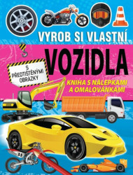 Vyrob si vlastní vozidla (Kniha s nálepkami a omalovánkami) - kniha z kategorie Omalovánky