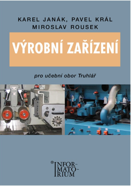 Výrobní zařízení pro učební obor Truhlář - kolektiv autorů, Karel Janák
