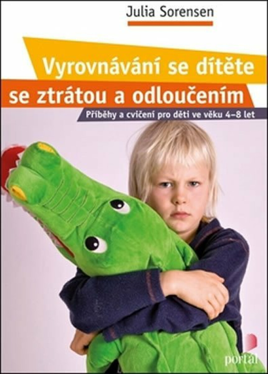 Vyrovnávání se dítěte se ztrátou a odloučením - Julia Sorensen