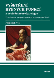 Vyšetření hybných funkcí z pohledu neurofyziologie - kniha z kategorie Neurologie