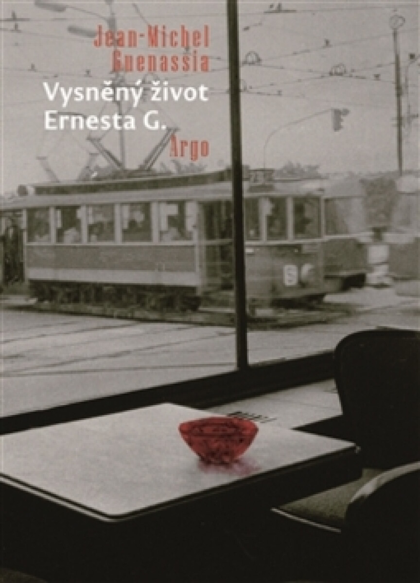 Vysněný život Ernesta G. - Jean-Michel Guenassia