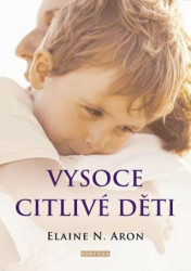 Vysoce citlivé děti (Jak pomoci svým dětem vzkvétat, když je svět zahlcuje) - kniha z kategorie Vztahy a rodina