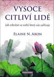 Vysoce citliví lidé (Jak vzkvétat ve světě, který vás zahlcuje) - kniha z kategorie Spiritualita