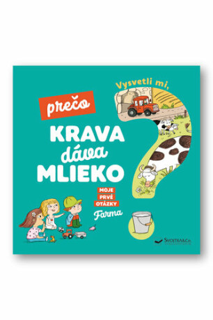 Vysvetli mi, prečo krava dáva mlieko?