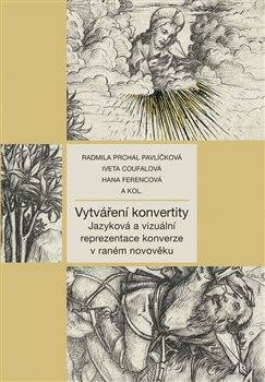 Vytváření konvertity - kolektiv autorů, Radmila Pavlíčková Prchal, Iveta Coufalová, Hana Ferencová