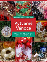Výtvarné Vánoce (Dárky, dekorace, ozdoby. Stylově a zábavně) - kniha z kategorie Kreslení