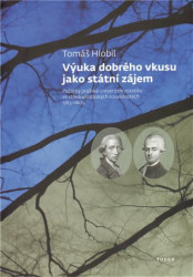 Výuka dobrého vkusu jako státní zájem (Počátky pražské univerzitní estetikyve středoevropských souvislostech 1763 – 1805) - kniha z kategorie Historie