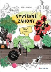 Vyvýšené záhony (Jak naplánovat, postavit, správně naplnit, co do nich zasadit a mnoho dalšího) - kniha z kategorie Dům, byt a zahrada