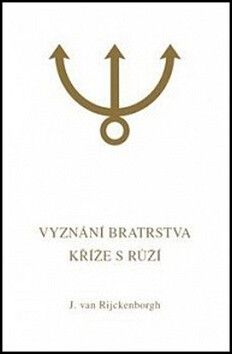 Vyznání Bratrstva Kříže s Růží - Jan  van Rijckenborgh