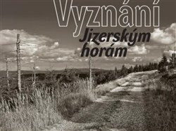 Vyznání Jizerským horám - kniha z kategorie Místopisy