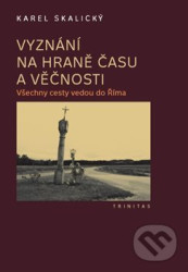 Vyznání na hraně času a věčnosti (Všechny cesty vedou do Říma) - kniha z kategorie Reportáže a publicistika