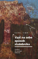 Vzal na sebe způsob služebníka - Karel Šimr