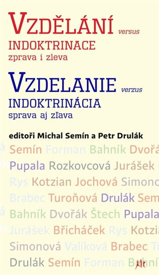 Vzdělání versus indoktrinace zprava i zleva / Vzdelanie verzus indoktrinácia sprava aj z?ava - Petr Drulák, Michal Semín