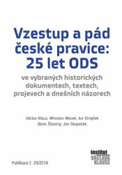 Vzestup a pád české pravice: 25 let ODS (ve vybraných historických dokumentech, textech, projevech a dnešních názorech) - kniha z kategorie Beletrie