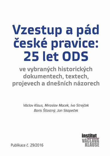 Vzestup a pád české pravice: 25 let ODS - Václav Klaus, Jan Skopeček, Ivo Strejček, Miroslav Macek, Boris Šťastný
