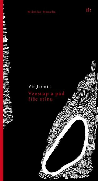 Vzestup a pád říše stínu - Vít Janota, Miloslav Moucha