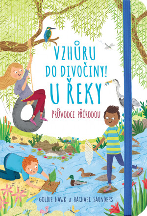 Vzhůru do divočiny! U řeky - Goldie Hawk, Rachel Saunders