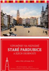 Vzpomínky na neznámé staré Pardubice a jejich osobnosti