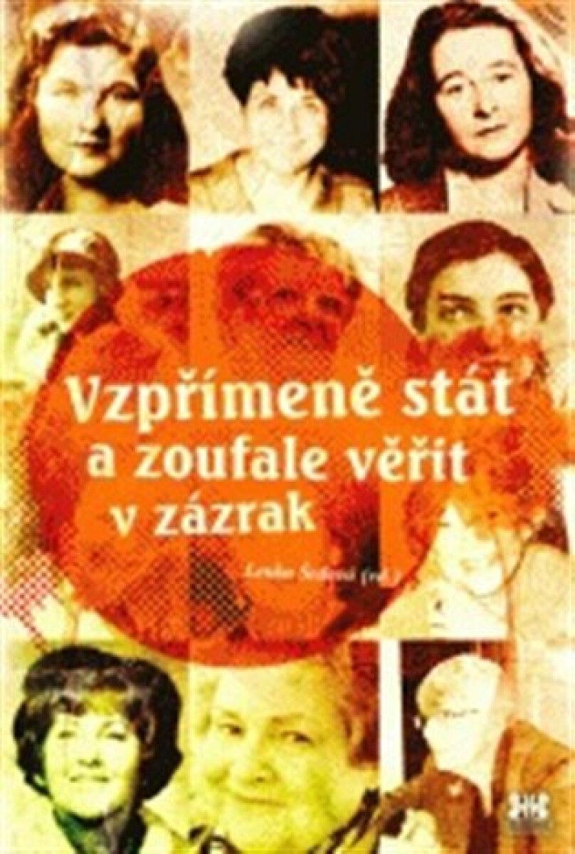 Vzpřímeně stát a zoufale věřit v zázrak - Lenka Šedová