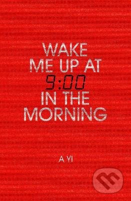 Wake Me Up at Nine in the Morning