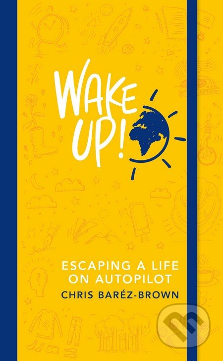 Wake Up! (Escaping Life on Autopilot)