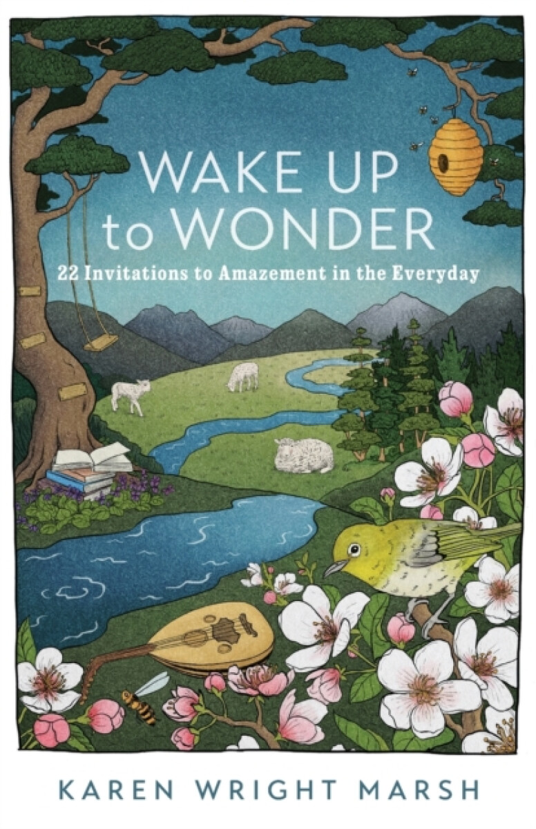 Wake Up to Wonder â€“ 22 Invitations to Amazement in the Everyday