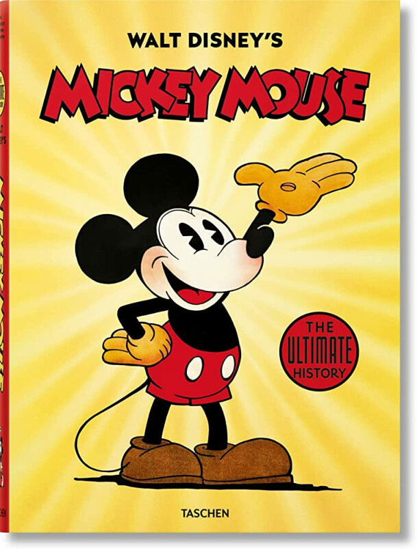 Walt Disney's Mickey Mouse. The Ultimate History - Daniel Kothenschulte, David Gerstein, J. B. Kaufman