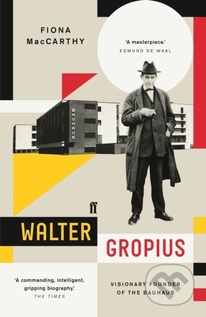 Walter Gropius (Visionary Founder of the Bauhaus)