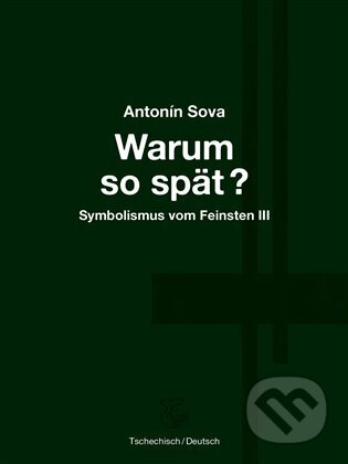 Warum so spät? - Proč tak pozdě?