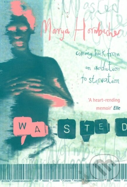 Wasted (A Memoir of Anorexia and Bulimia)