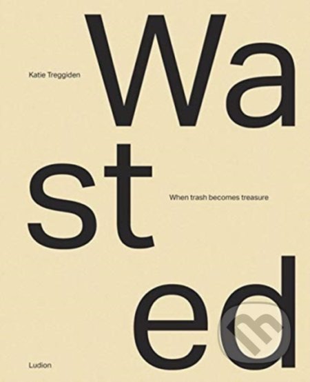 Wasted (When Trash Becomes Treasure)