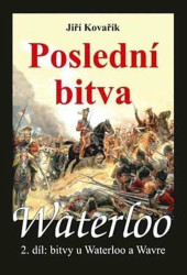 Waterloo: Poslední bitva (2. díl: bitvy u Waterloo a Wavre) - kniha z kategorie Novověk