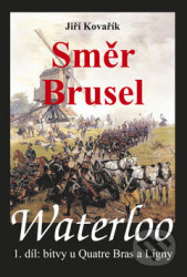 Waterloo - Směr Brusel - 1. díl bitvy u Quatre Bras a Ligny